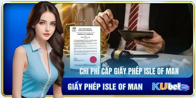 Các khoản chi phí cần dùng để được cấp giấy phép Isle of Man