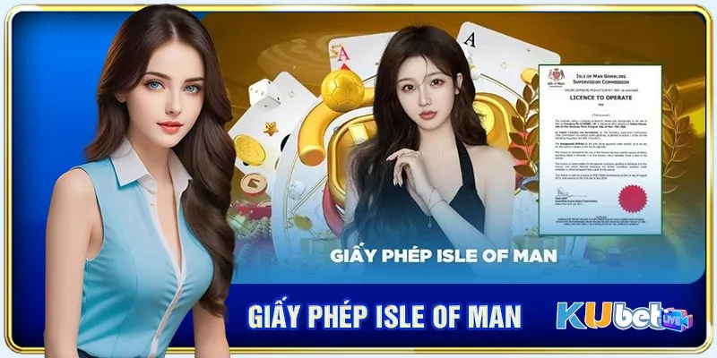 Giấy phép Isle of Man và những điều cần biết