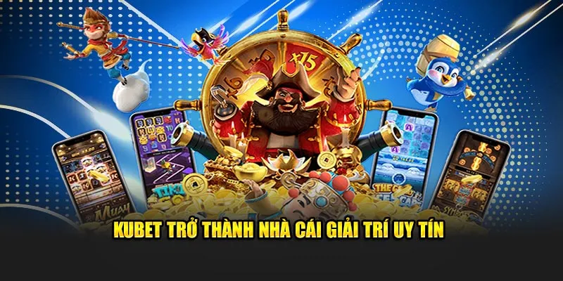 Cá cược hợp pháp và bảo mật thông tin an toàn tại KUBET